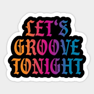 Let's groove tonight Sticker